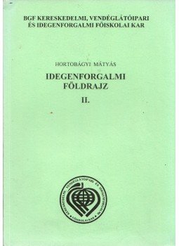 Hortobágyi Mátyás - Idegenforgalmi földrajz II., Budapest 2003 antikvár könyv