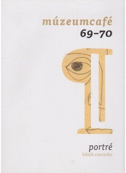 Gréczi Emőke - Múzeumcafé 69-70. 2019/1-2. február-április Gréczi Emőke - Múzeumcafé 69-70. 2019/1-2. február-április, Budapest 2019 antikvár könyv