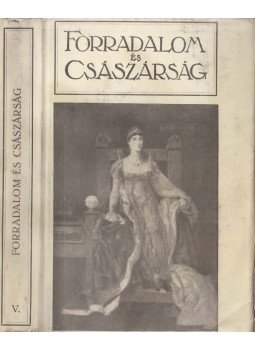 Adorján Andor - Forradalom és császárság 6. kötet Adorján Andor - Forradalom és császárság 6. kötet, Budapest 1914 antikvár könyv