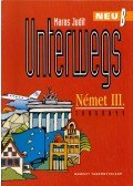 Maros Judit - Unterwegs Neu B - Német Tankönyv III.