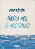 Cseri Kálmán - Fürödj meg és megtisztulsz