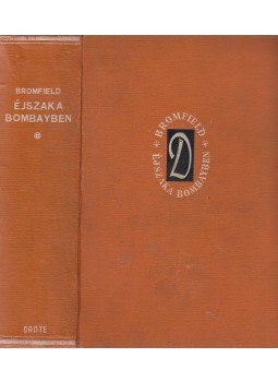 Bromfield, Louis - Éjszaka Bombayben Bromfield, Louis - Éjszaka Bombayben, Budapest 1941 antikvár könyv