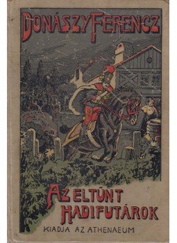 Donászy Ferenc - Az eltünt hadifutárok Donászy Ferenc - Az eltünt hadifutárok, Budapest 1913 antikvár könyv