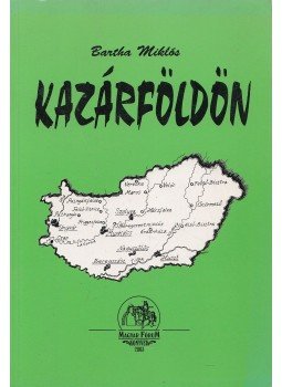 Bartha Miklós - Kazárföldön Bartha Miklós - Kazárföldön, Budapest 2003 antikvár könyv