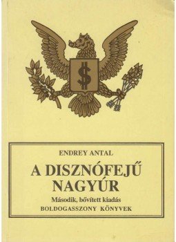 Endrey Antal - A disznófejű nagyúr Endrey Antal - A disznófejű nagyúr, Budapest 2004 antikvár könyv