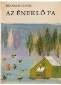 Bernard Clavel - Az éneklő fa