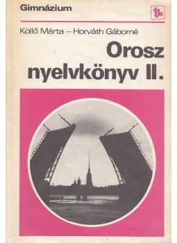 Horváth Gáborné, Köllő Márta - Orosz nyelvkönyv II., Budapest 1984 antikvár könyv
