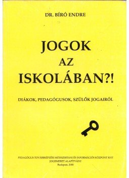 Bíró Endre - Jogok az iskolában?! Bíró Endre - Jogok az iskolában?!, Budapest 2000 antikvár könyv
