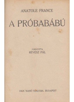 Anatole France - A próbabábú Anatole France - A próbabábú, Budapest 0 antikvár könyv
