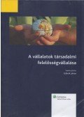 Szlávik János (szerk.) - A vállalatok társadalmi felelősségvállalása