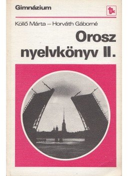 Horváth Gáborné, Köllő Márta - Orosz nyelvkönyv II., Budapest 1982 antikvár könyv