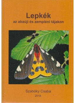 Szabóky Csaba - Lepkék az abaúji és zempléni tájakon,  2018 antikvár könyv