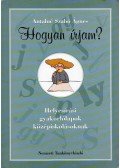 Antalné Szabó Ágnes - Hogyan írjam?