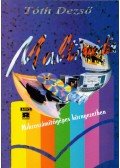 Tóth Dezső - Multimédia mikroszámítógépes környezetben