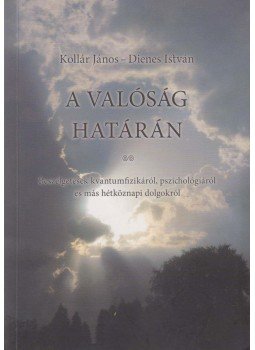 Kollár János, Dienes István - A valóság határán Kollár János, Dienes István - A valóság határán, Debrecen 2010 antikvár könyv