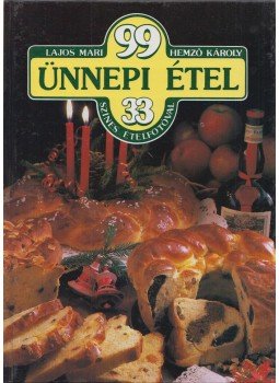 Hemző Károly, Lajos Mari - 99 ünnepi étel 33 színes ételfotóval Hemző Károly, Lajos Mari - 99 ünnepi étel 33 színes ételfotóval, Budapest 1992 antikvár könyv