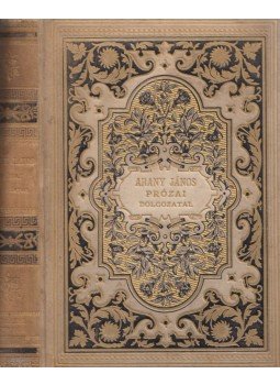 Arany János - Arany János prózai dolgozatai Arany János - Arany János prózai dolgozatai, Budapest 1885 antikvár könyv