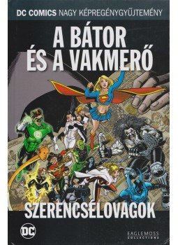 Bob Haney, George Roussos - A bátor és a vakmerő - Szerencselovagok Bob Haney, George Roussos - A bátor és a vakmerő - Szerencselovagok, 2017 antikvár könyv