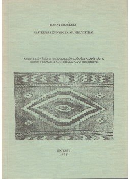 Bakay Erzsébet - Festékes szőnyegek műhelytitkai Bakay Erzsébet - Festékes szőnyegek műhelytitkai, Budapest 1996 antikvár könyv
