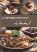 Baloghné Kele Judit - Különleges receptek kávéval