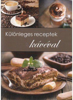 Baloghné Kele Judit - Különleges receptek kávéval Baloghné Kele Judit - Különleges receptek kávéval, 0 antikvár könyv