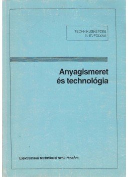  - Anyagismeret és technológia - Technikusképzés III. évfolyam, Budapest 1995 antikvár könyv
