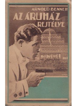 Arnold Bennett - Az áruház rejtélye Arnold Bennett - Az áruház rejtélye, Budapest 0 antikvár könyv