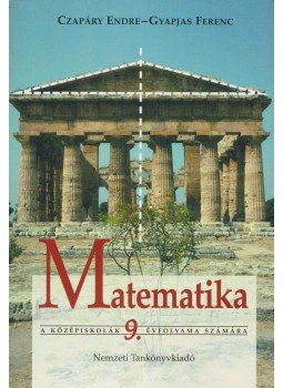 Czapáry Endre, Gyapjas Ferenc - Matematika 9. Czapáry Endre, Gyapjas Ferenc - Matematika 9., Budapest 2008 antikvár könyv