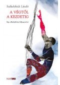 Székelyhidi László - A végtől a kezdetig - Egy alkoholista feljegyzései