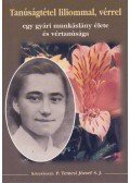 P. Temesi József - Tanúságtétel liliommal, vérrel