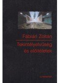 Fábián Zoltán - Tekintélyelvűség és előítéletek