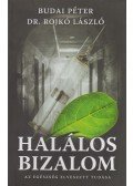  dr. Rojkó László,Budai Péter - Halálos bizalom (dedikált)