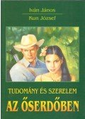 Iván János,Kun József - Tudomány és szerelem az őserdőben