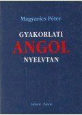 Magyarics Péter - Gyakorlati angol nyelvtan