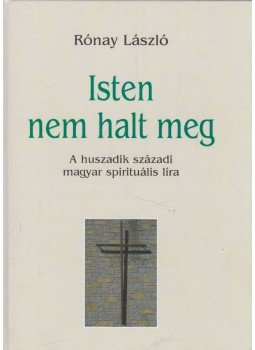 Rónay László - Isten nem halt meg Rónay László - Isten nem halt meg, Budapest 2002 antikvár könyv