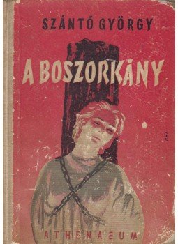 Szántó György - A boszorkány Szántó György - A boszorkány, Budapest 1950 antikvár könyv