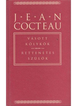 Cocteau, Jean - Vásott kölykök / Rettenetes szülők Cocteau, Jean - Vásott kölykök / Rettenetes szülők, Budapest 2002 antikvár könyv