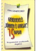 Tim Stafford - Gyereknevelés "könnyen és gyorsan", 15 napban - Kisgyermekek nevelésének alapelvei