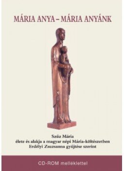 Erdélyi Zsuzsanna - Mária Anya - Mária Anyánk - CD-ROM melléklettel, null 2019 antikvár könyv