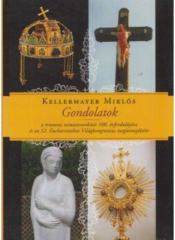 Kellermayer Miklós - Gondolatok Kellermayer Miklós - Gondolatok, Budapest 2019 antikvár könyv