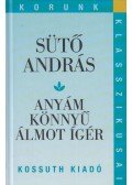 Sütő András - Anyám könnyű álmot ígér