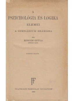 Kornis Gyula - A pszichológia és logika elemei Kornis Gyula - A pszichológia és logika elemei, Budapest 1942 antikvár könyv
