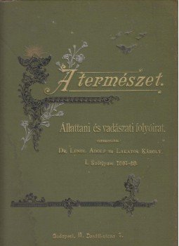 Lakatos Károly, Lendl Adolf Dr. - A természet I-XXIV. szám Lakatos Károly, Lendl Adolf Dr. - A természet I-XXIV. szám, Budapest 1899 antikvár könyv