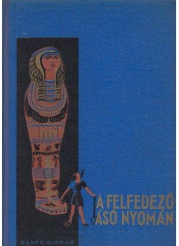 Ferenczy L. Tamás - A felfedező ásó nyomán, Budapest 0 antikvár könyv