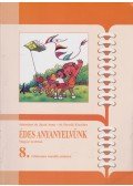 Fercsik Erzsébet,Adamikné Jászó Anna - Édes anyanyelvünk - Magyar nyelvtan 8. évfolyamos tanulók számára