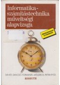 Danitz Béláné,Dancsó Tünde,Formanek Gyula,Mészáros Tamásné,Pattantyús Ábrahám Sándorné - Informatika-számítástechnika műveltségi alapvizsga