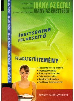 Reményi Zoltán, Siegler Gábor, Szalayné Tahy Zsuzsa - Érettségire felkészítő feladatgyűjtemény - Informatika, Budapest 2011 antikvár könyv