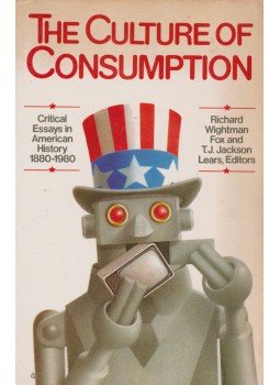 Richard Wightman Fox, T. J. Jackson Lears - The Culture of Consumption Richard Wightman Fox, T. J. Jackson Lears - The Culture of Consumption, New York 1983 antikvár könyv