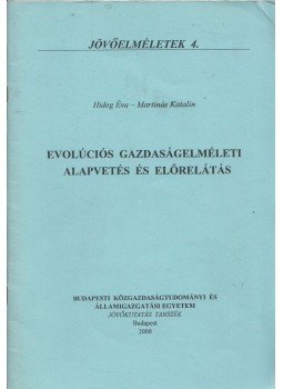 Hideg Éva, Martinás Katalin - Evolúciós gazdaságelméleti alapvetés és előrelátás, Budapest 2000 antikvár könyv