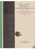 Magdolna Tóth Nagy,Margaret Bowman,Jiri Dusik,Jerzy Jendroska,Stephen Stec,Karel van der Zwiep,János Zlinszky - Manual on Public Participation in Environmental Decisionmaking